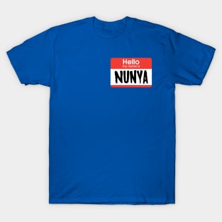 My name is Nunya... T-Shirt